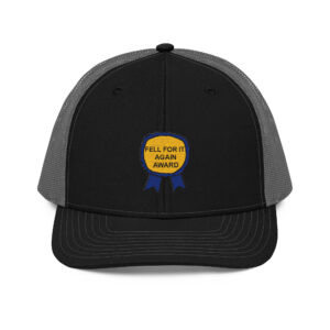 "Fell For It Again Award" Embroidered Trucker Cap