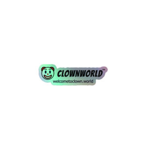 Holographic Welcome To Clownworld stickers