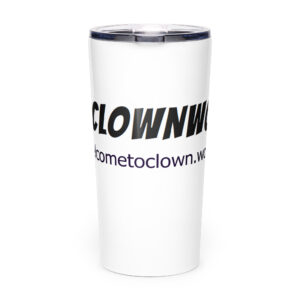 Welcome To Clownworld Tapered stainless steel tumbler