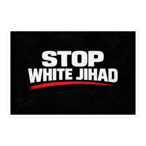 "Stop White Jihad" Bubble-free stickers